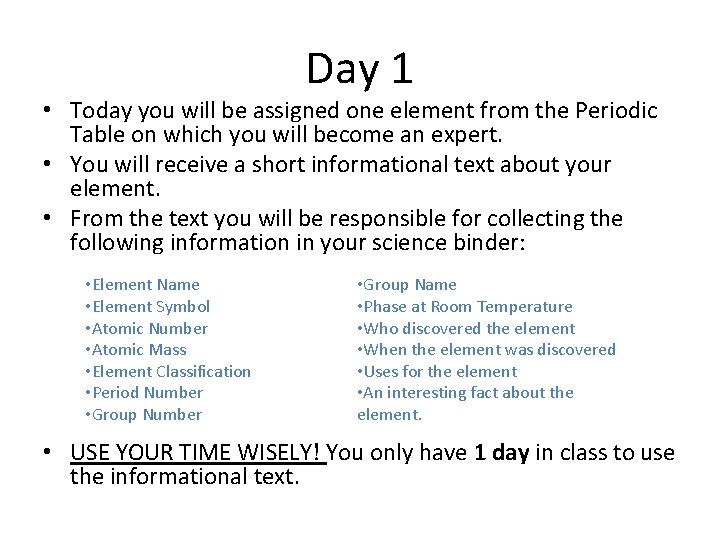 Day 1 • Today you will be assigned one element from the Periodic Table