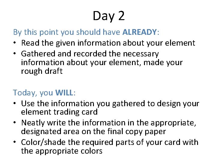 Day 2 By this point you should have ALREADY: • Read the given information