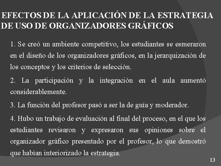 EFECTOS DE LA APLICACIÓN DE LA ESTRATEGIA DE USO DE ORGANIZADORES GRÁFICOS 1. Se EFECTOS DE LA APLICACIÓN DE LA ESTRATEGIA DE USO DE ORGANIZADORES GRÁFICOS 1. Se