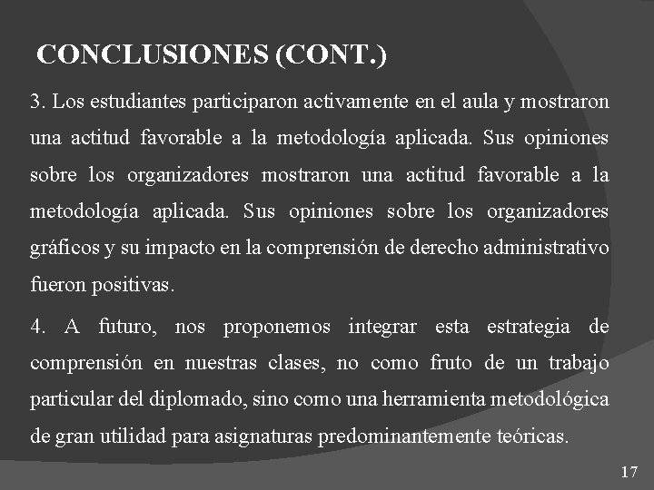 CONCLUSIONES (CONT. ) 3. Los estudiantes participaron activamente en el aula y mostraron una CONCLUSIONES (CONT. ) 3. Los estudiantes participaron activamente en el aula y mostraron una