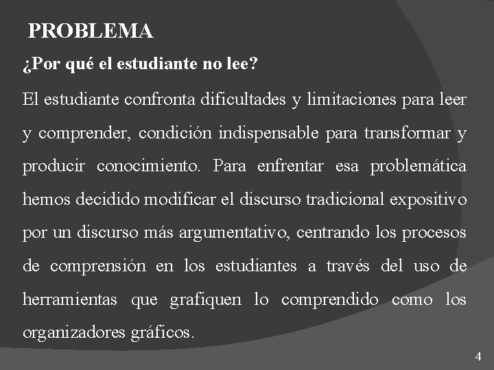 PROBLEMA ¿Por qué el estudiante no lee? El estudiante confronta dificultades y limitaciones para PROBLEMA ¿Por qué el estudiante no lee? El estudiante confronta dificultades y limitaciones para