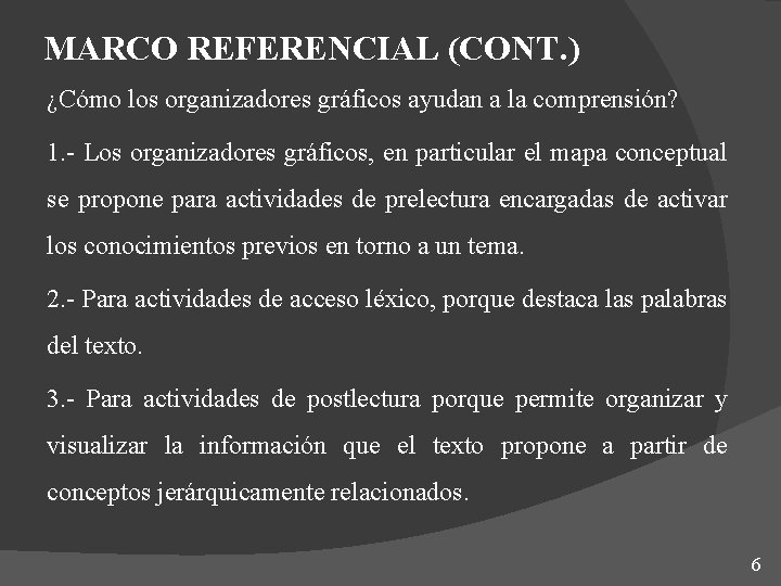 MARCO REFERENCIAL (CONT. ) ¿Cómo los organizadores gráficos ayudan a la comprensión? 1. - MARCO REFERENCIAL (CONT. ) ¿Cómo los organizadores gráficos ayudan a la comprensión? 1. -