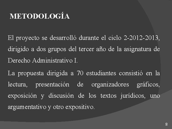 METODOLOGÍA El proyecto se desarrolló durante el ciclo 2 -2013, dirigido a dos grupos METODOLOGÍA El proyecto se desarrolló durante el ciclo 2 -2013, dirigido a dos grupos