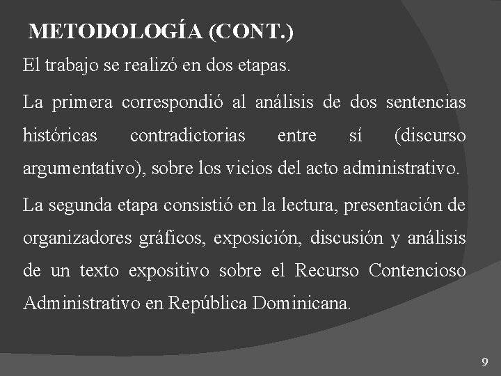 METODOLOGÍA (CONT. ) El trabajo se realizó en dos etapas. La primera correspondió al METODOLOGÍA (CONT. ) El trabajo se realizó en dos etapas. La primera correspondió al