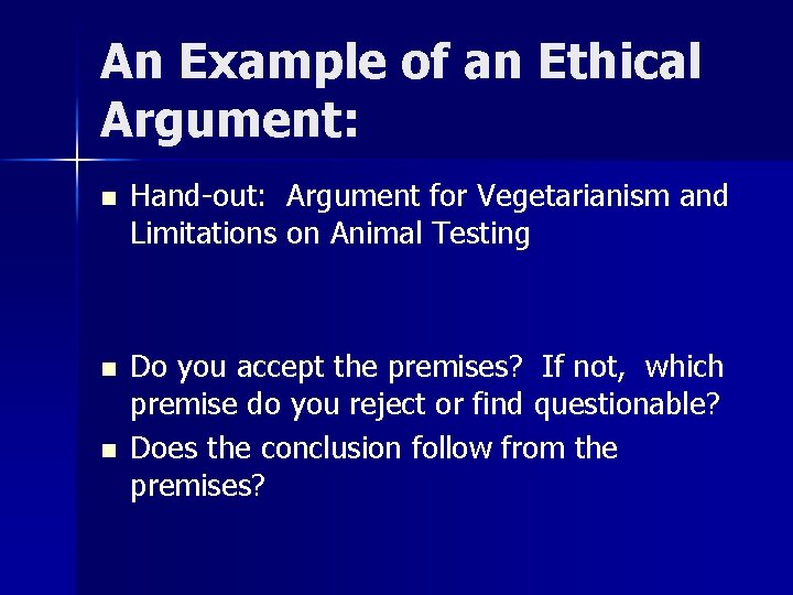 An Example of an Ethical Argument: n Hand-out: Argument for Vegetarianism and Limitations on