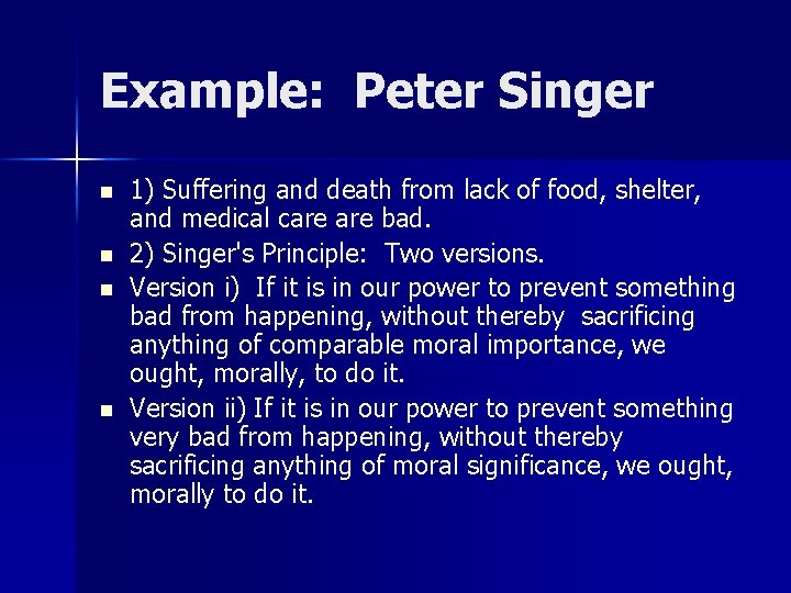 Example: Peter Singer n n 1) Suffering and death from lack of food, shelter,