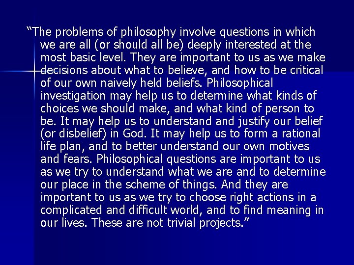 “The problems of philosophy involve questions in which we are all (or should all