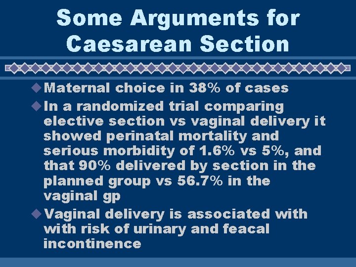 Some Arguments for Caesarean Section u Maternal choice in 38% of cases u In Some Arguments for Caesarean Section u Maternal choice in 38% of cases u In