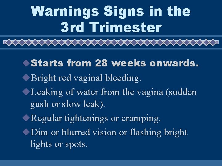 Warnings Signs in the 3 rd Trimester u. Starts from 28 weeks onwards. u. Warnings Signs in the 3 rd Trimester u. Starts from 28 weeks onwards. u.