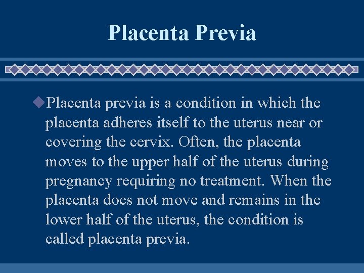 Placenta Previa u. Placenta previa is a condition in which the placenta adheres itself Placenta Previa u. Placenta previa is a condition in which the placenta adheres itself