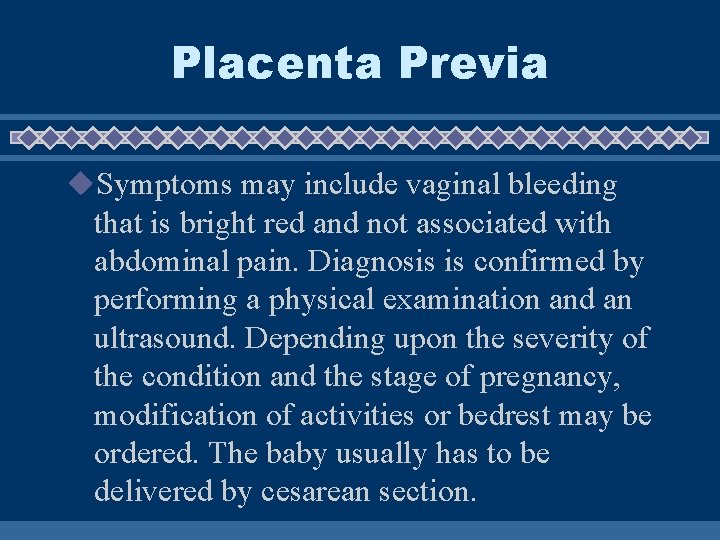Placenta Previa u. Symptoms may include vaginal bleeding that is bright red and not Placenta Previa u. Symptoms may include vaginal bleeding that is bright red and not