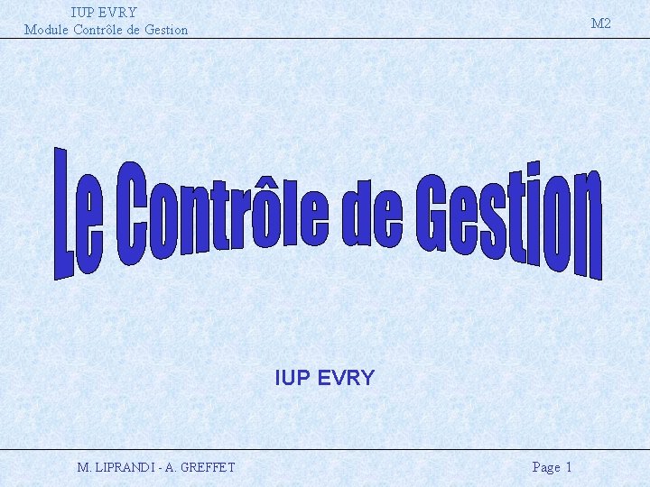 IUP EVRY Module Contrôle de Gestion M 2 IUP EVRY M. LIPRANDI - A.
