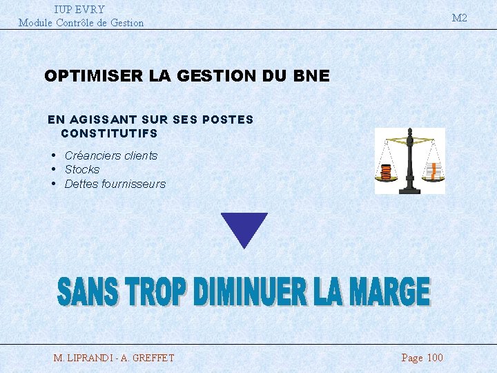 IUP EVRY Module Contrôle de Gestion M 2 OPTIMISER LA GESTION DU BNE EN