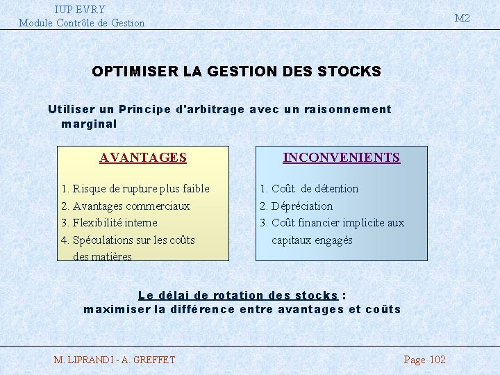 IUP EVRY Module Contrôle de Gestion M 2 OPTIMISER LA GESTION DES STOCKS Utiliser