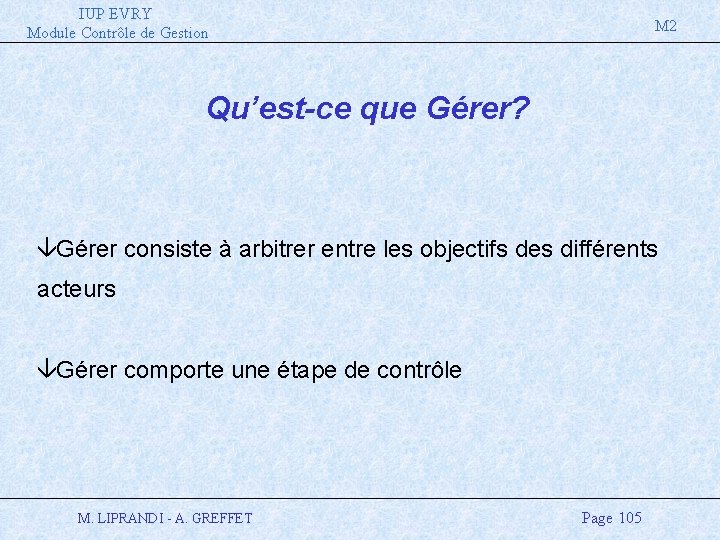 IUP EVRY Module Contrôle de Gestion M 2 Qu’est-ce que Gérer? â Gérer consiste