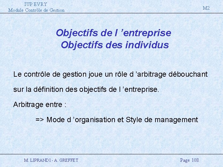 IUP EVRY Module Contrôle de Gestion M 2 Objectifs de l ’entreprise Objectifs des