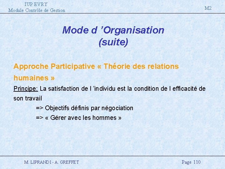 IUP EVRY Module Contrôle de Gestion M 2 Mode d ’Organisation (suite) Approche Participative