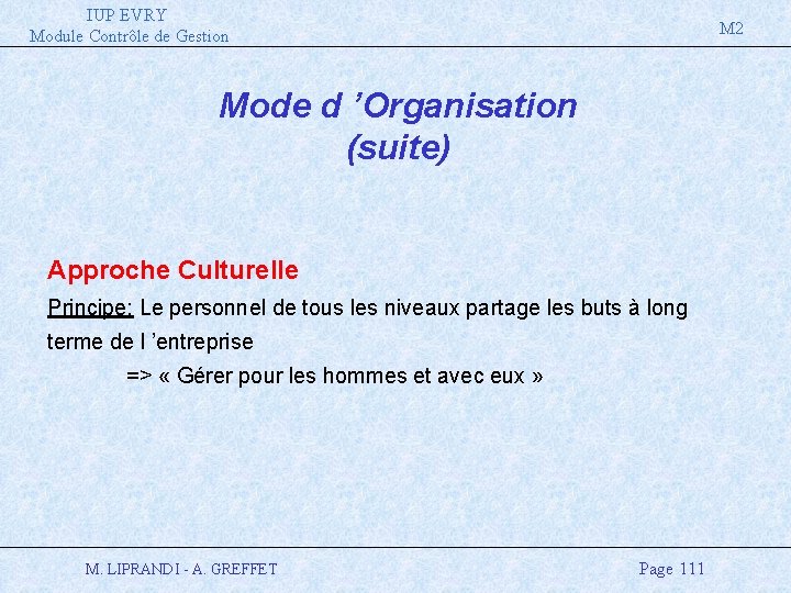 IUP EVRY Module Contrôle de Gestion M 2 Mode d ’Organisation (suite) Approche Culturelle
