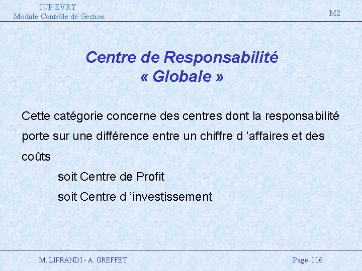 IUP EVRY Module Contrôle de Gestion M 2 Centre de Responsabilité « Globale »