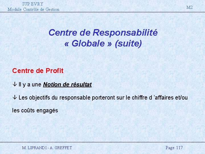 IUP EVRY Module Contrôle de Gestion M 2 Centre de Responsabilité « Globale »