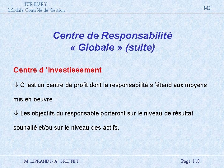 IUP EVRY Module Contrôle de Gestion M 2 Centre de Responsabilité « Globale »