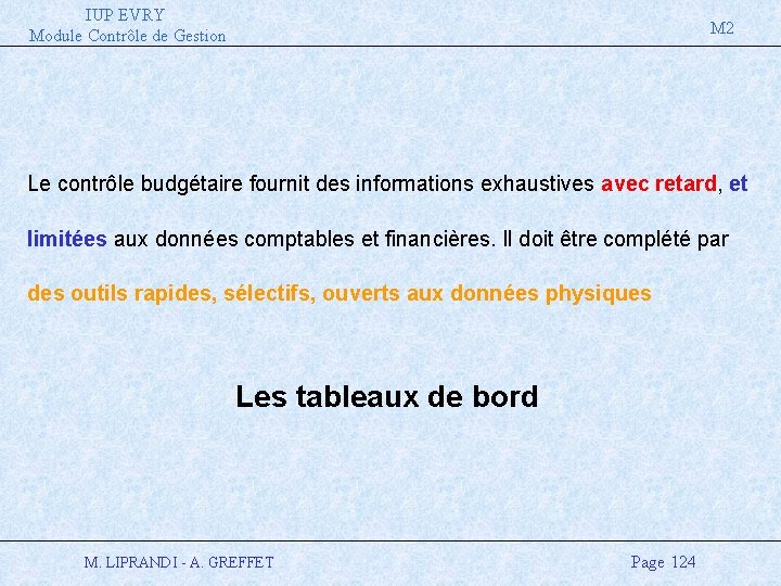 IUP EVRY Module Contrôle de Gestion M 2 Le contrôle budgétaire fournit des informations