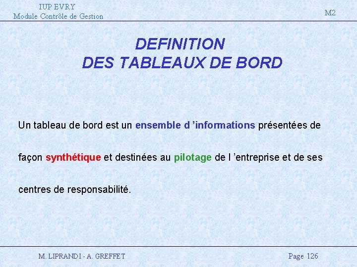 IUP EVRY Module Contrôle de Gestion M 2 DEFINITION DES TABLEAUX DE BORD Un