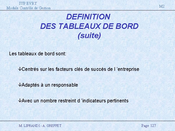 IUP EVRY Module Contrôle de Gestion M 2 DEFINITION DES TABLEAUX DE BORD (suite)