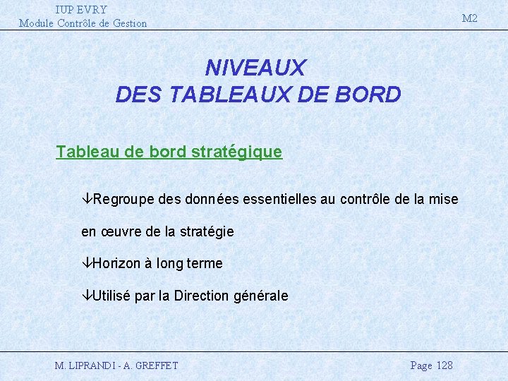 IUP EVRY Module Contrôle de Gestion M 2 NIVEAUX DES TABLEAUX DE BORD Tableau