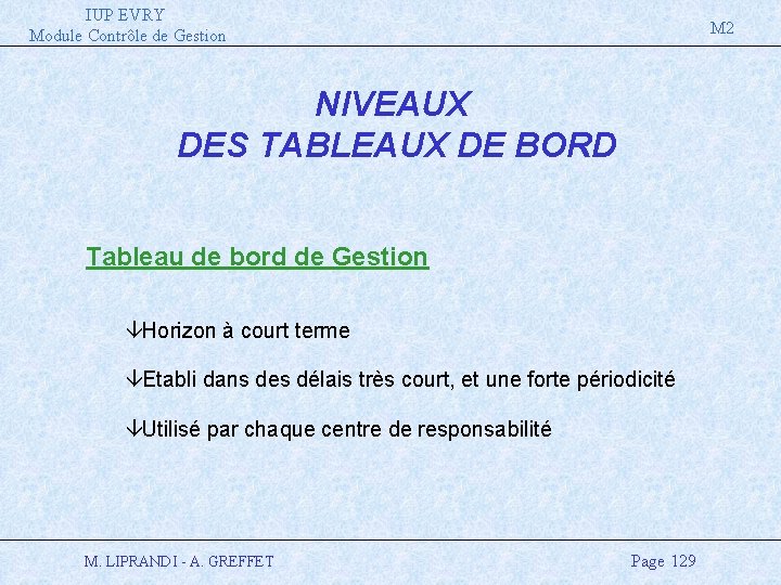 IUP EVRY Module Contrôle de Gestion M 2 NIVEAUX DES TABLEAUX DE BORD Tableau