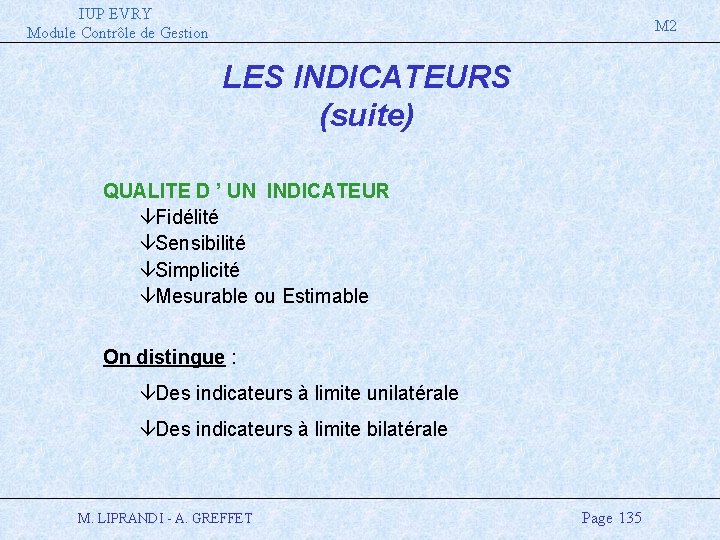 IUP EVRY Module Contrôle de Gestion M 2 LES INDICATEURS (suite) QUALITE D ’