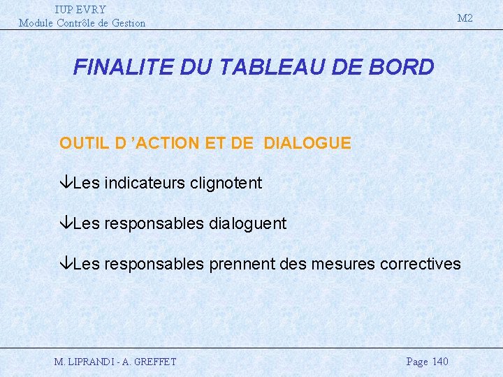 IUP EVRY Module Contrôle de Gestion M 2 FINALITE DU TABLEAU DE BORD OUTIL