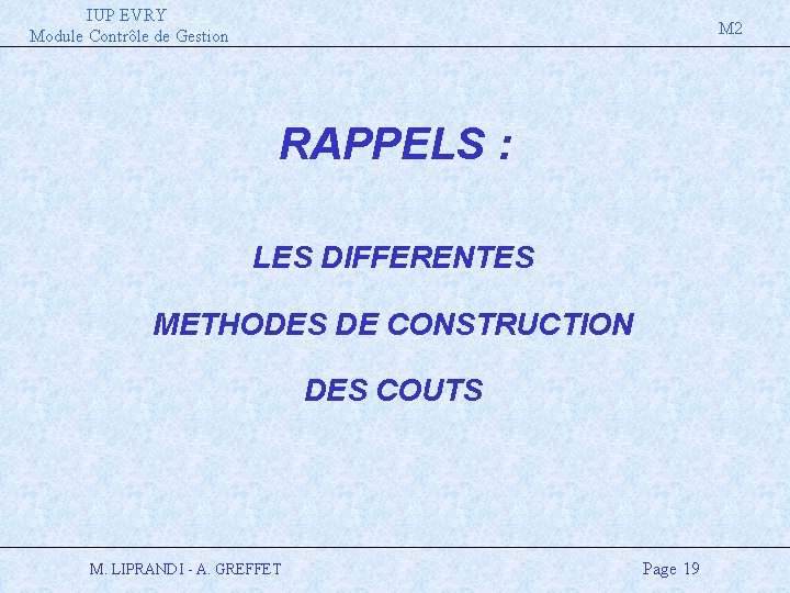 IUP EVRY Module Contrôle de Gestion M 2 RAPPELS : LES DIFFERENTES METHODES DE