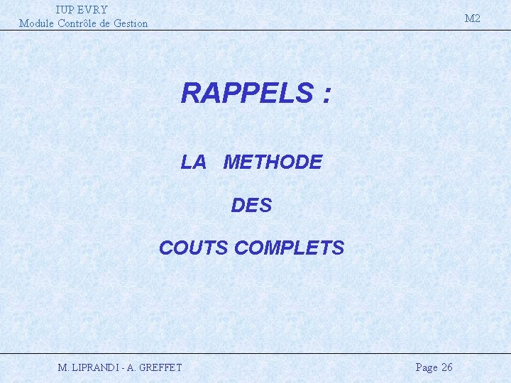 IUP EVRY Module Contrôle de Gestion M 2 RAPPELS : LA METHODE DES COUTS