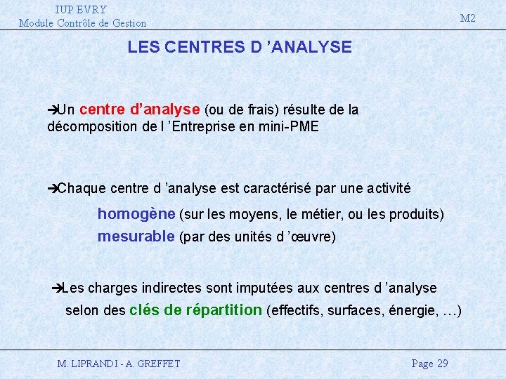 IUP EVRY Module Contrôle de Gestion M 2 LES CENTRES D ’ANALYSE è Un