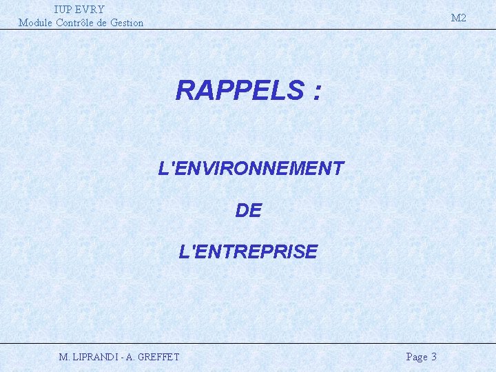 IUP EVRY Module Contrôle de Gestion M 2 RAPPELS : L'ENVIRONNEMENT DE L'ENTREPRISE M.