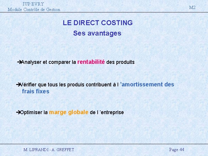 IUP EVRY Module Contrôle de Gestion M 2 LE DIRECT COSTING Ses avantages è