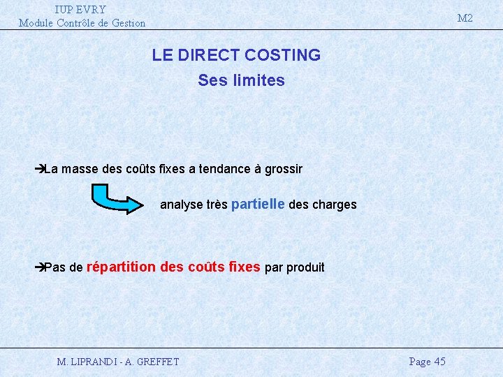 IUP EVRY Module Contrôle de Gestion M 2 LE DIRECT COSTING Ses limites è