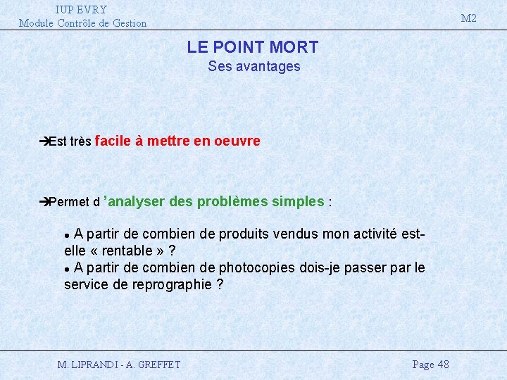 IUP EVRY Module Contrôle de Gestion M 2 LE POINT MORT Ses avantages è