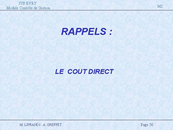 IUP EVRY Module Contrôle de Gestion M 2 RAPPELS : LE COUT DIRECT M.