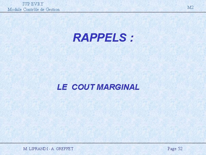 IUP EVRY Module Contrôle de Gestion M 2 RAPPELS : LE COUT MARGINAL M.