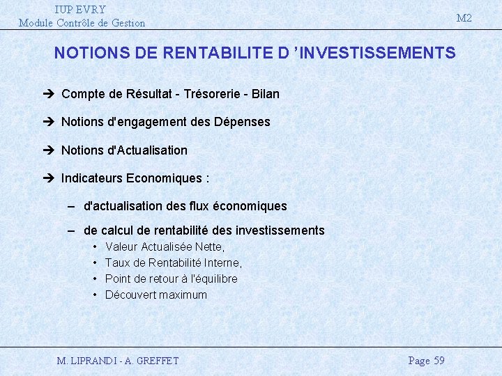 IUP EVRY Module Contrôle de Gestion M 2 NOTIONS DE RENTABILITE D ’INVESTISSEMENTS è
