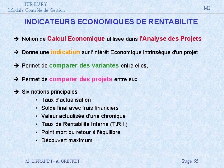 IUP EVRY Module Contrôle de Gestion M 2 INDICATEURS ECONOMIQUES DE RENTABILITE è Notion