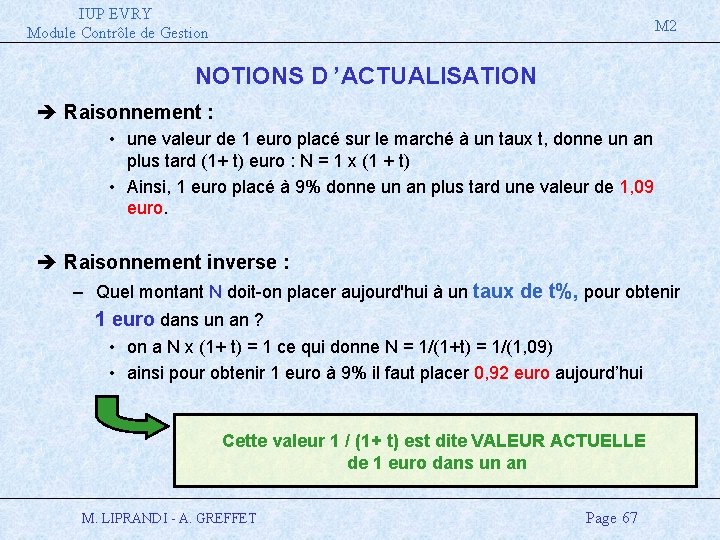 IUP EVRY Module Contrôle de Gestion M 2 NOTIONS D ’ACTUALISATION è Raisonnement :