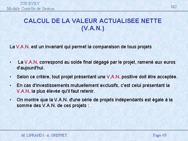 IUP EVRY Module Contrôle de Gestion M 2 CALCUL DE LA VALEUR ACTUALISEE NETTE