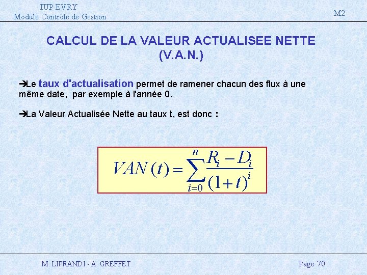 IUP EVRY Module Contrôle de Gestion M 2 CALCUL DE LA VALEUR ACTUALISEE NETTE