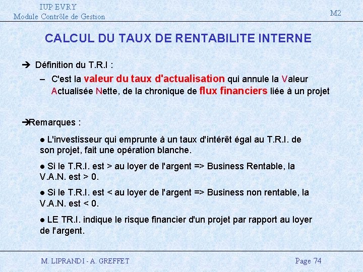 IUP EVRY Module Contrôle de Gestion M 2 CALCUL DU TAUX DE RENTABILITE INTERNE