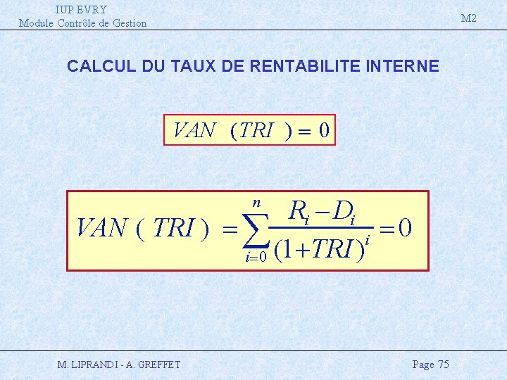 IUP EVRY Module Contrôle de Gestion M 2 CALCUL DU TAUX DE RENTABILITE INTERNE