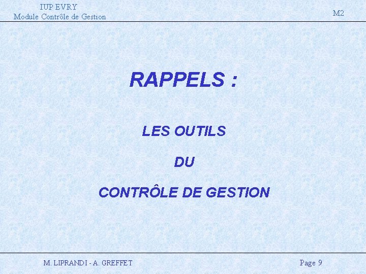 IUP EVRY Module Contrôle de Gestion M 2 RAPPELS : LES OUTILS DU CONTRÔLE