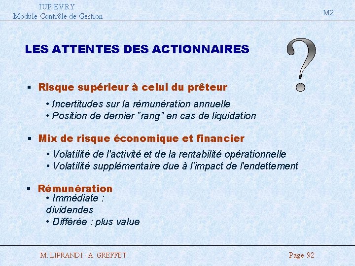 IUP EVRY Module Contrôle de Gestion M 2 LES ATTENTES DES ACTIONNAIRES § Risque